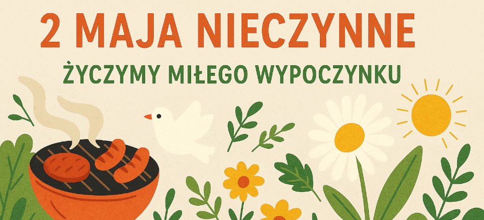Informujemy, że 2 maja nasz sklep będzie nieczynny.
Zamówienia złożone tego dnia zostaną zrealizowane w poniedziałek.
Życzymy Wam miłego wypoczynku! 🌞🌼